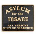 A CAST IRON ASYLUM FOR THE INSANE" PLAQUE"