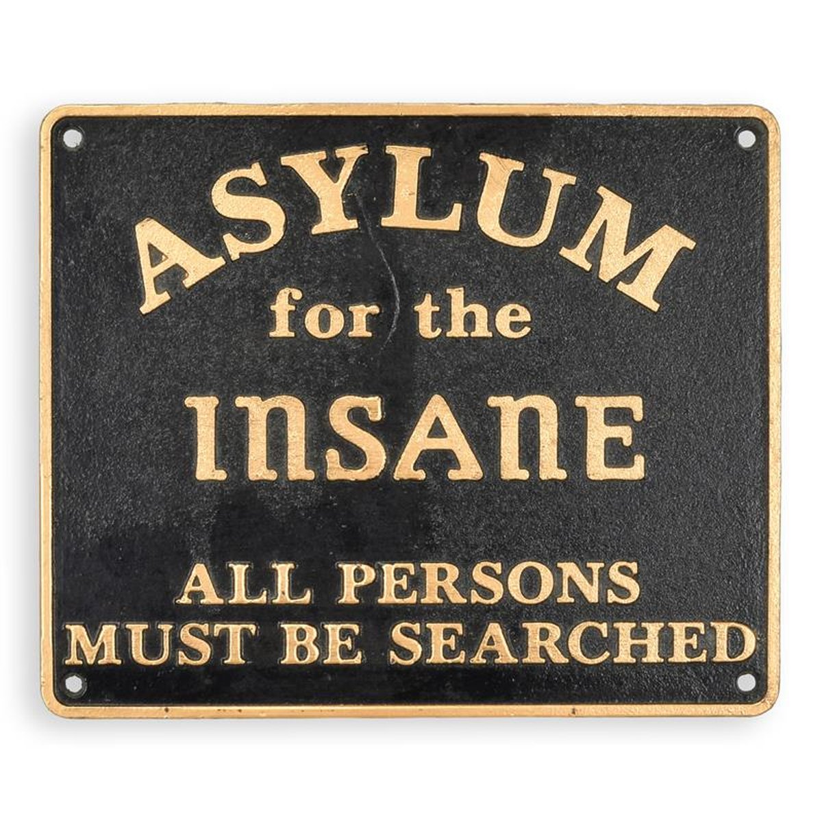 A CAST IRON ASYLUM FOR THE INSANE" PLAQUE"