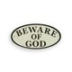 A CAST IRON BEWARE OF GOD" PLAQUE"