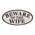 A CAST IRON BEWARE OF THE WIFE" PLAQUE"