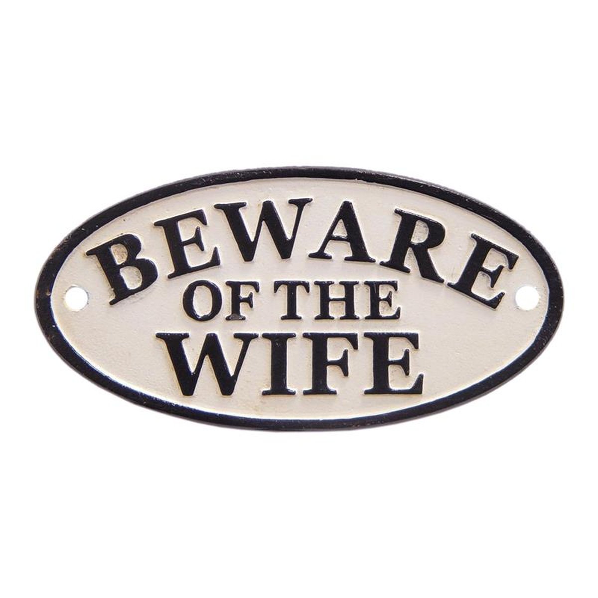 A CAST IRON BEWARE OF THE WIFE" PLAQUE"
