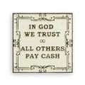 A CAST IRON IN GOD WE TRUST - ALL OTHERS PAY CASH" PLAQUE"