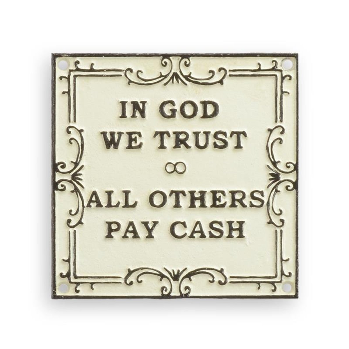 A CAST IRON IN GOD WE TRUST - ALL OTHERS PAY CASH" PLAQUE"