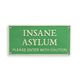 A CAST IRON INSANE ASYLUM PLEASE ENTER WITH CAUTION" PLAQUE"