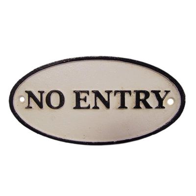 A CAST IRON NO ENTRY" PLAQUE"
