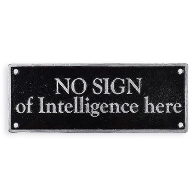 A CAST IRON NO SIGN OF INTELLIGENCE HERE" PLAQUE"