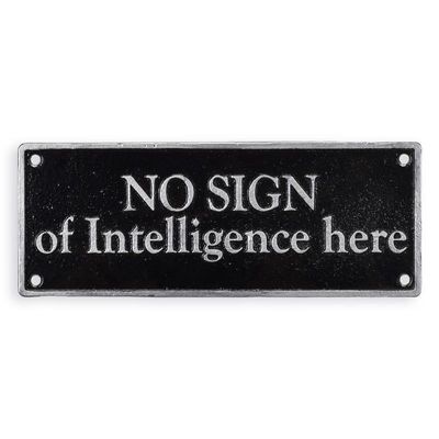 A CAST IRON NO SIGN OF INTELLIGENCE HERE" PLAQUE"
