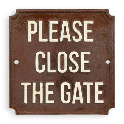 A CAST IRON PLEASE CLOSE THE GATE" PLAQUE"