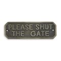 A CAST IRON PLEASE SHUT THE GATE" PLAQUE"