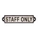 A CAST IRON STAFF ONLY" PLAQUE"