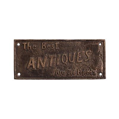 A CAST IRON THE BEST ANTIQUES ARE OLD FRIENDS" PLAQUE"