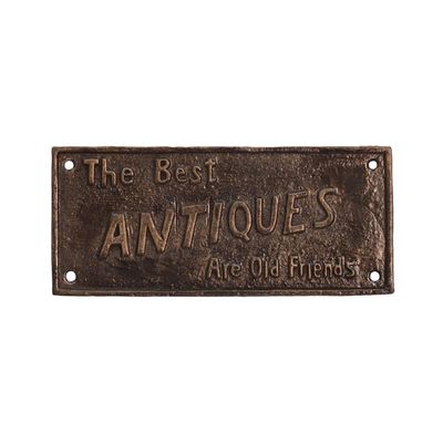 A CAST IRON THE BEST ANTIQUES ARE OLD FRIENDS" PLAQUE"