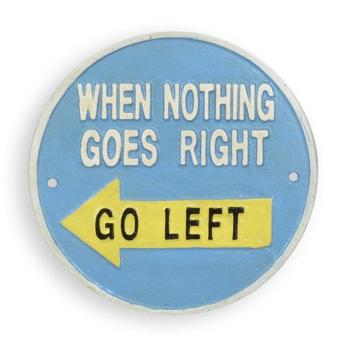 A Cast Iron When Nothing Goes Right, Go Left" Plaque"