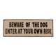 A CAST IRONBEWARE OF THE DOG ENTER AT YOUR OWN RISK"PLAQUE"